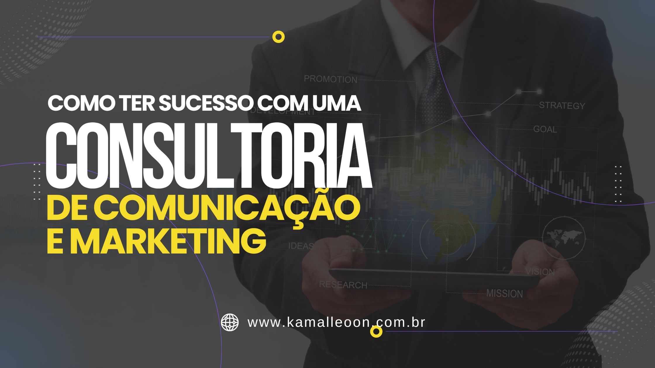 Como ter sucesso com uma consultoria de Comunicação e Marketing